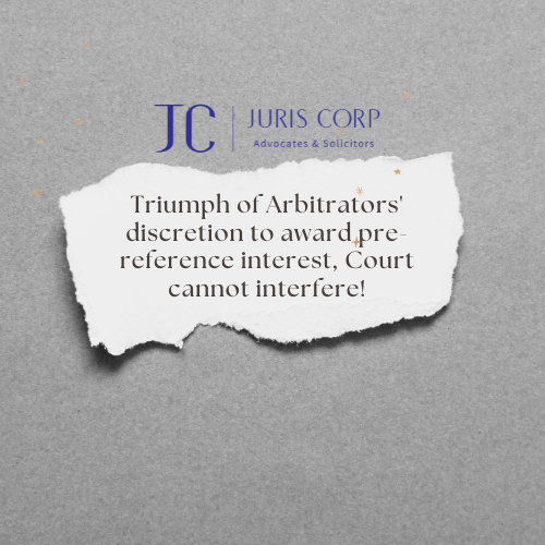 Triumph of Arbitrators' discretion to award pre-reference interest, Court cannot interfere!